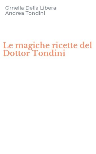 Le magiche ricette del Dottor Tondini