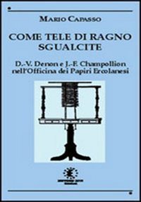Come tele di ragno sgualcite. Dominique Vivant Denon e Jean Fran&ccedil;ois Champollion nell'Officina dei Papiri Ercolanesi