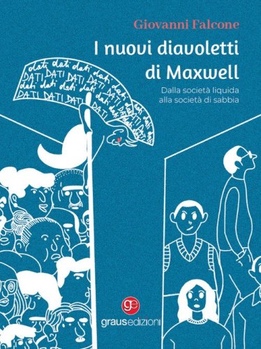 I nuovi diavoletti di Maxwell. Dalla societ&agrave; liquida alla societ&agrave; di sabbia
