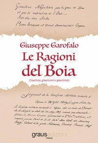 Le ragioni del boia. Giustizia, giustizieri e giustiziati