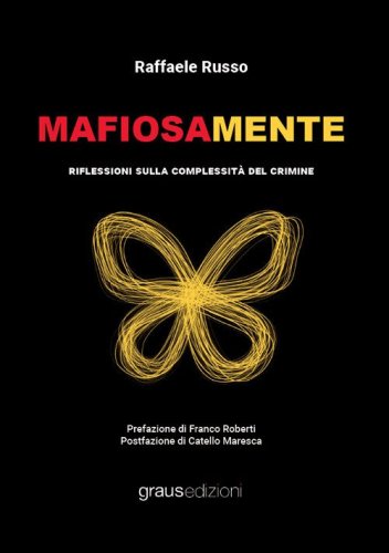 Mafiosamente. Riflessioni sulla complessit&agrave; del crimine