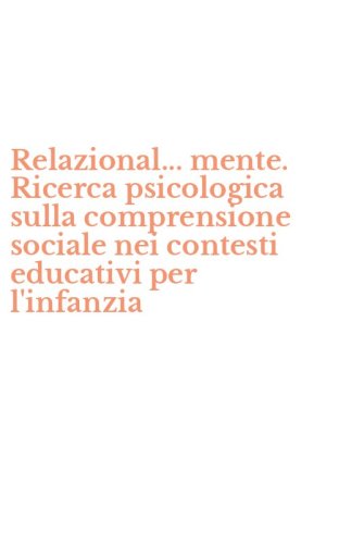 Relazional... mente. Ricerca psicologica sulla comprensione sociale nei contesti educativi per l'infanzia