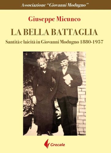 La bella battaglia. Santit&agrave; e laicit&agrave; in Giovanni Modugno (1880-1957)