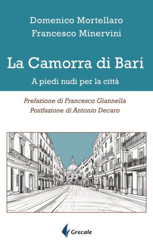La camorra di Bari. A piedi nudi per la citt&agrave;