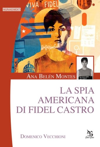 Ana Bel&eacute;n Montes. La spia americana di Fidel Castro