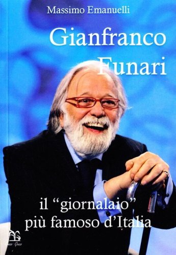 Gianfranco Funari. Il &laquo;giornalaio&raquo; pi&ugrave; famoso d'Italia