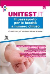 Il passaporto per le facolt&agrave; a numero chiuso. Questionari pi&ugrave; formulari e linee teoriche. Scienze della formazione primaria. Scienze dell'infanzia...