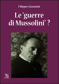 Le &laquo;guerre di Mussolini&raquo;?