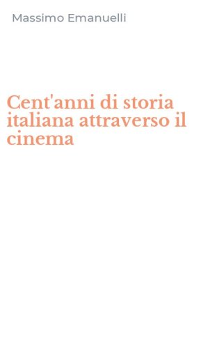 Cent'anni di storia italiana attraverso il cinema