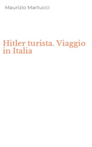 Hitler turista. Viaggio in Italia