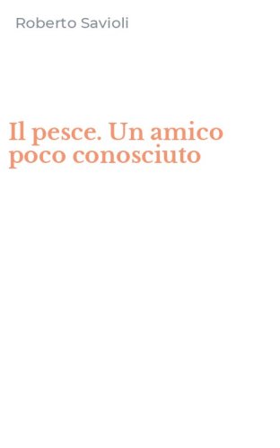 Il pesce. Un amico poco conosciuto