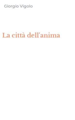 La citt&agrave; dell'anima
