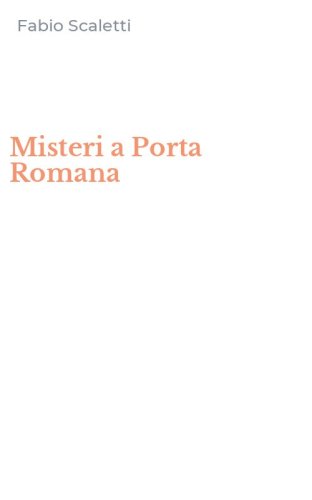 Misteri a Porta Romana