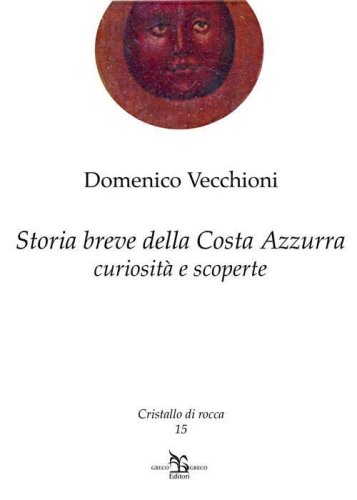 Storia breve della Costa Azzurra. Curiosit&agrave; e scoperte