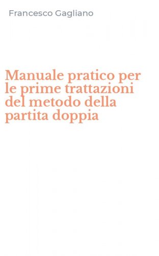 Manuale pratico per le prime trattazioni del metodo della partita doppia
