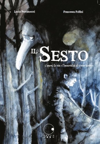 Il sesto. L'amore, la vita e l'immortalit&agrave; di Trevor Between