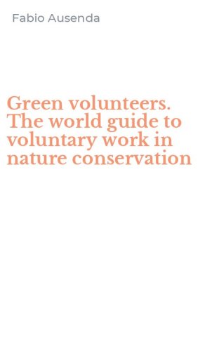 Green volunteers. The world guide to voluntary work in nature conservation