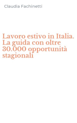Lavoro estivo in Italia. La guida con oltre 30.000 opportunit&agrave; stagionali