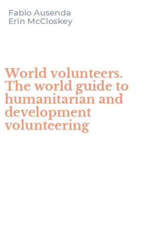 World volunteers. The world guide to humanitarian and development volunteering