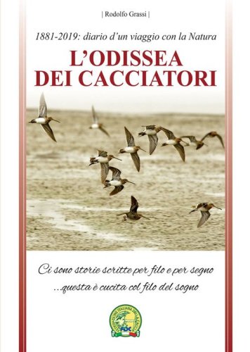 L'odissea dei cacciatori. 1881-2019: diario d'un viaggio con la natura