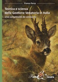 Tecnica e scienza della gestione venatoria in Italia. Una complessit&agrave; da conoscere
