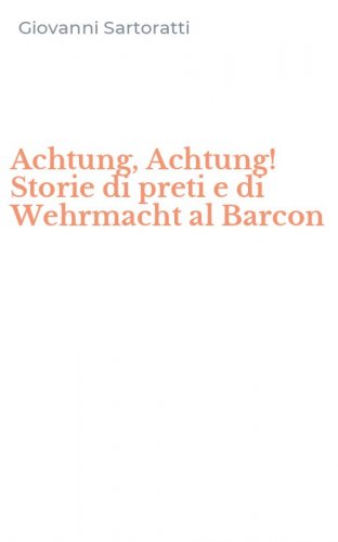 Achtung, Achtung! Storie di preti e di Wehrmacht al Barcon