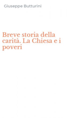 Breve storia della carit&agrave;. La Chiesa e i poveri