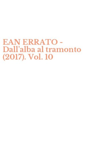 EAN ERRATO - Dall'alba al tramonto (2017). Vol. 10