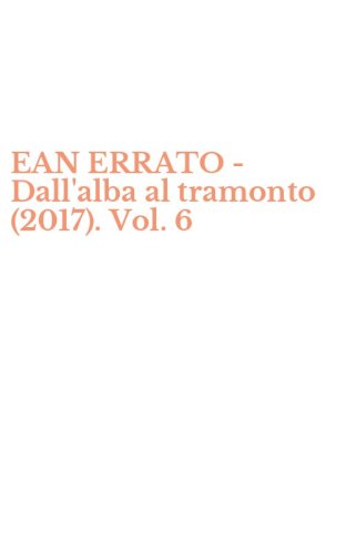 EAN ERRATO - Dall'alba al tramonto (2017). Vol. 6