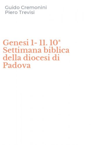 Genesi 1-11. 10&ordf; Settimana biblica della diocesi di Padova