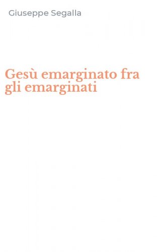 Ges&ugrave; emarginato fra gli emarginati