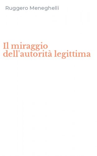 Il miraggio dell'autorit&agrave; legittima