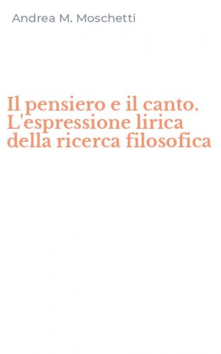 Il pensiero e il canto. L'espressione lirica della ricerca filosofica