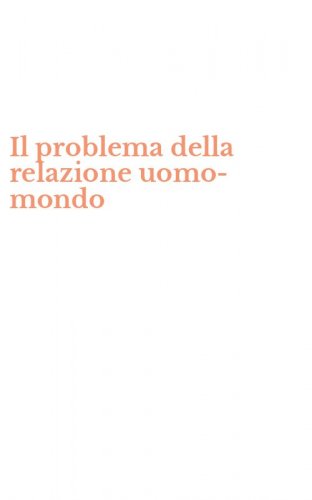 Il problema della relazione uomo-mondo