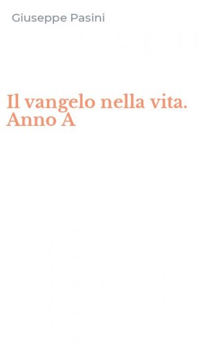 Il vangelo nella vita. Anno A