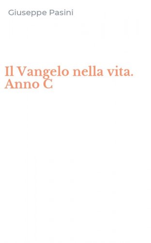 Il Vangelo nella vita. Anno C