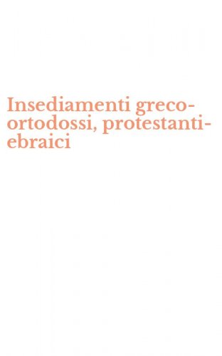 Insediamenti greco-ortodossi, protestanti-ebraici