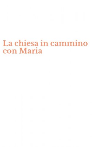La chiesa in cammino con Maria