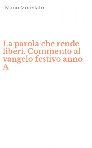 La parola che rende liberi. Commento al vangelo festivo anno A