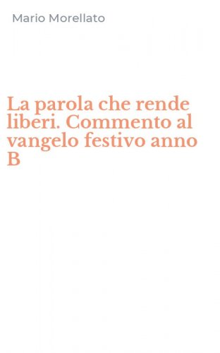 La parola che rende liberi. Commento al vangelo festivo anno B