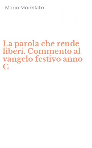 La parola che rende liberi. Commento al vangelo festivo anno C