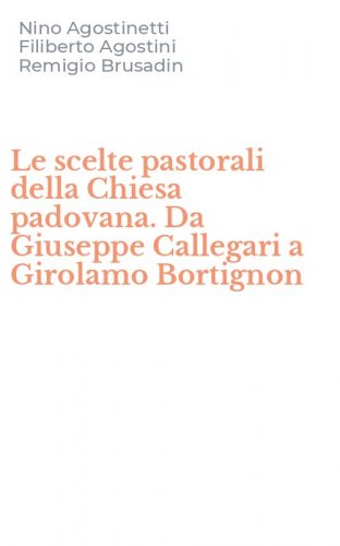 Le scelte pastorali della Chiesa padovana. Da Giuseppe Callegari a Girolamo Bortignon