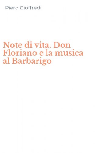 Note di vita. Don Floriano e la musica al Barbarigo