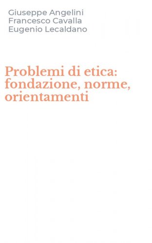 Problemi di etica: fondazione, norme, orientamenti