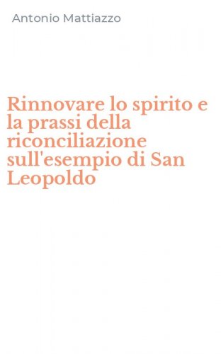 Rinnovare lo spirito e la prassi della riconciliazione sull'esempio di San Leopoldo