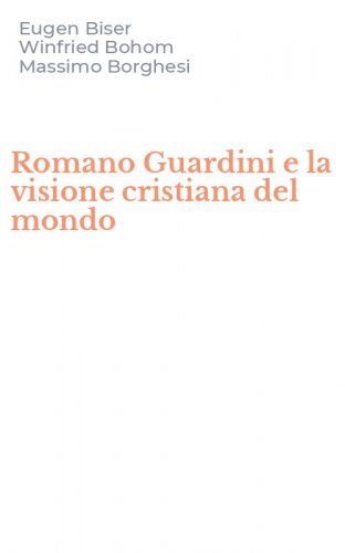 Romano Guardini e la visione cristiana del mondo