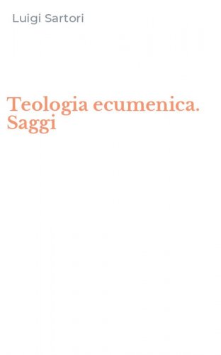 Teologia ecumenica. Saggi