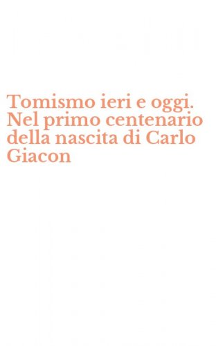 Tomismo ieri e oggi. Nel primo centenario della nascita di Carlo Giacon
