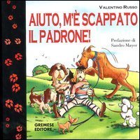 Aiuto, m'&egrave; scappato il padrone!