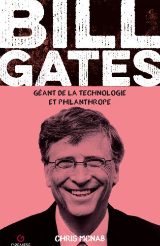 Bill Gates. G&eacute;ant de la technologie et philanthrope
